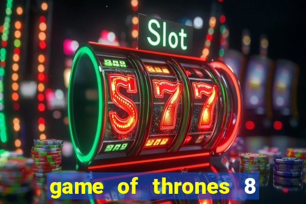 game of thrones 8 temporada torrent